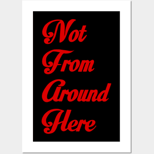 Not from around here Posters and Art